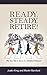Ready, Steady, Retire!: Plan Your Way to Success in a Redefined Retirement