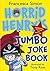 Horrid Henry's Jumbo Joke Book 3-in-1: Horrid Henry's Hilariously Horrid Joke Book/Purple Hand Gang Joke Book/All-Time Favourite Joke Book