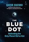 The Blue Dot: Defending the Only Planet We've Got
