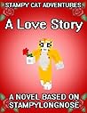 Stampy Cat Adventures: A Love Story: A Novel Based on StampyLongNose