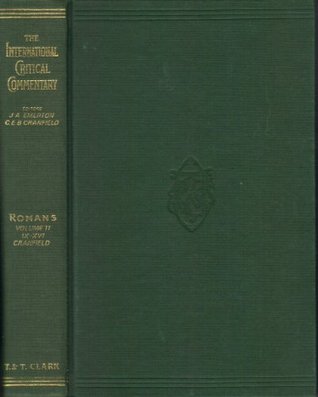 Commentary on Romans IX-XVI and Essays: A Critical and Exegetical Commentary on the Epistle to the Romans, Vol. 2 (Intl Critical Commentary)