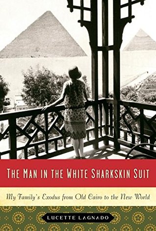 The Man in the White Sharkskin Suit: My Family's Exodus from Old Cairo to the New World (Hardcover)