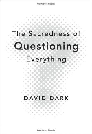 The Sacredness of Questioning Everything: Is Your God Big Enough to Be Questioned? (Paperback)