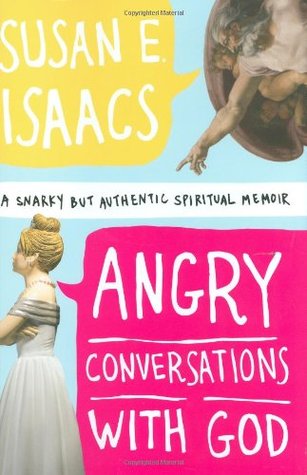 Angry Conversations with God: A Snarky but Authentic Spiritual Memoir (Hardcover)