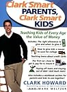 Clark Smart Parents, Clark Smart Kids: Teaching Kids of Every Age the Value of Money