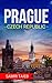 Prague Czech republic, The Best Travel guide with pictures, maps and so much more!
