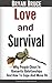 Love And Survival: Why People Cheat In Romantic Relationships and How to Cope and Move On (How to Recover from a Serious Break Up and Turn a Heart breaking ... the Best Thing That Ever Happened to You)