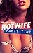 Hotwife - Party Time (Teasing Temptress Tess Book 5)