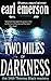 Two Miles of Darkness by Earl Emerson
