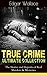 True Crime Ultimate Collection: The Stories of Real Murders & Mysteries: Real-Life Murders, Trials, and Frauds from Britain's Darkest Investigations