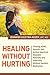 Healing Without Hurting: Treating ADHD, Apraxia, and Autism Spectrum Disorders Naturally