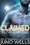 Claimed by the Alien King by Juno Wells