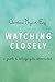 Watching Closely: A Guide to Ethnographic Observation