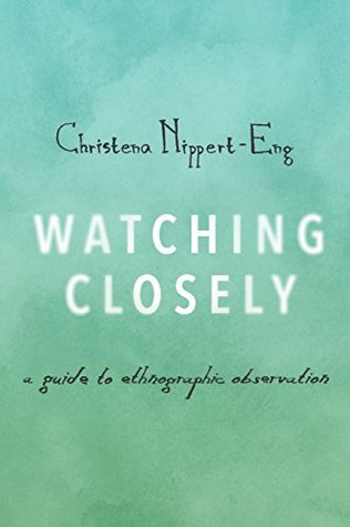 Watching Closely: A Guide to Ethnographic Observation (Kindle Edition)