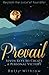 Prevail: Seven Keys to Create a Personal Victory