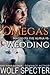 Omega's Wedding (Mated to t...