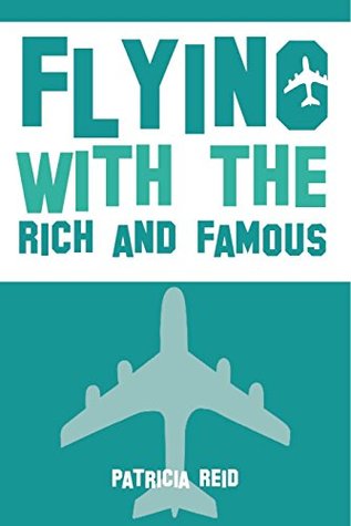 Flying with the Rich and Famous (Kindle Edition)