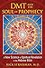 DMT and the Soul of Prophecy by Rick Strassman