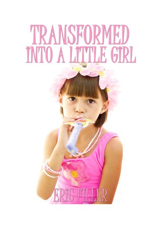 Transformed Into a Little Girl (Paperback)