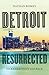 Detroit Resurrected: To Bankruptcy and Back