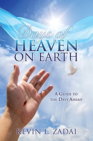 Days of Heaven on Earth: A Guide to the Days Ahead (Kindle Edition)