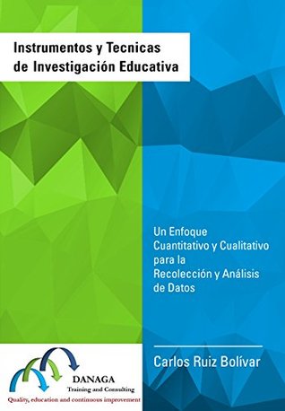 Instrumentos y Tecnicas de Investigación Educativa: Un Enfoque Cuantitativo y Cualitativo para la Recolección y Análisis de Datos (Spanish Edition)