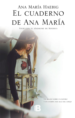 El cuaderno de Ana María: Vivir con el síndrome de Moebius