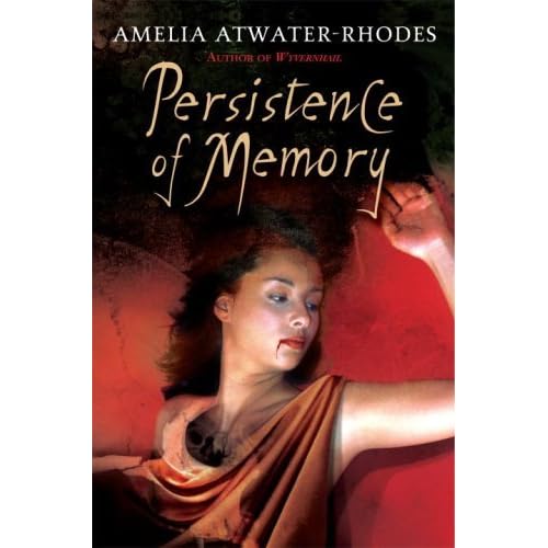 Persistence Of Memory By Amelia Atwater Rhodes