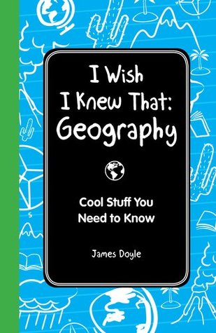 I Wish I Knew That: Geography: Cool Stuff You Need to Know (Hardcover)