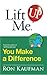 Lift Me UP! You Make a Difference by Ron Kaufman