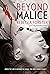 Beyond Malice