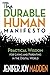 The Durable Human Manifesto: Practical Wisdom for Living and Parenting in the Digital World