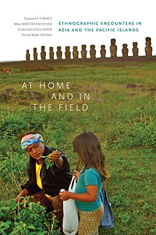 At Home and in the Field: Ethnographic Encounters in Asia and the Pacific Islands (Kindle Edition)