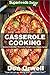 Casserole Cooking: 60 + Cas...