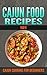 Cajun Recipes: 101 (for beginners) - Cajun Cookbook and Food