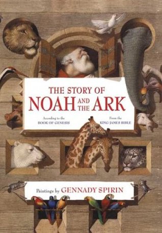 The Story Of Noah And The Ark According To The Book Of Genesis From The King James Bible By Gennady Spirin The Story Of Noah And The Ark According To The Book Of Genesis From The King James Bible By Gennady Spirin