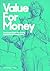 Value for Money: Value for Money: The Honest Guide For Pricing, Negotiation & Happy clients