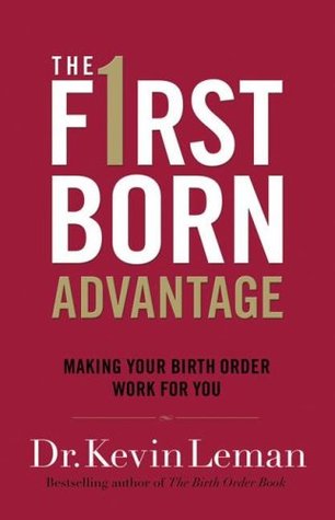 The Firstborn Advantage: Making Your Birth Order Work for You (Paperback)