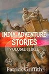 India Adventure Stories Volume Three India Adventure Stories Volume Three