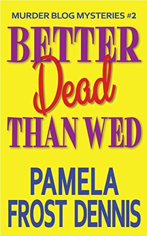 Better Dead Than Wed (Murder Blog Mysteries #2)