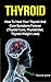 Thyroid: How To Heal Your Thyroid And Cure Symptoms Forever (Thyroid Cure, Thyroid Diet, Thyroid Weightloss)