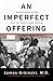 An Imperfect Offering by James Orbinski