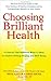 Choosing Brilliant Health: ...