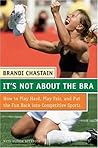 It's Not About the Bra by Brandi Chastain
