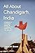 All About Chandigarh, India...