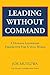 Leading Without Command: A Humane Leadership Perspective For A VUCA World