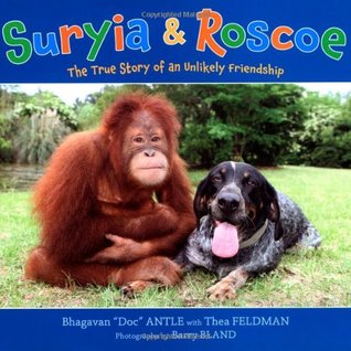 Suryia & Roscoe: The True Story of an Unlikely Friendship (Hardcover)