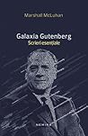 Galaxia Gutenberg by Marshall McLuhan