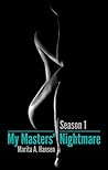 My Masters' Nightmare Season 1 by Marita A. Hansen