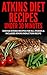 Atkins Diet Recipes Under 30 Minutes - Over 60 Atkins Recipes... by Daniel Foster